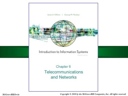Telecommunications and Networks Chapter 6 Copyright © 2010 by the McGraw-Hill Companies, Inc. All rights reserved. McGraw-Hill/Irwin.