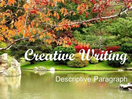 Creative Writing Descriptive Paragraph Magic Three Three examples in a series can create a poetic rhythm or add support for a point, especially when.