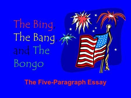 The Bing, The Bang, and The Bongo
