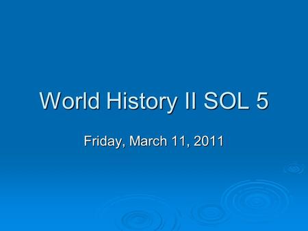 World History II SOL 5 Friday, March 11, 2011. Bellringer 3/3/11   On this day in 1847, inventor Alexander Graham Bell was born. Bell is probably best.