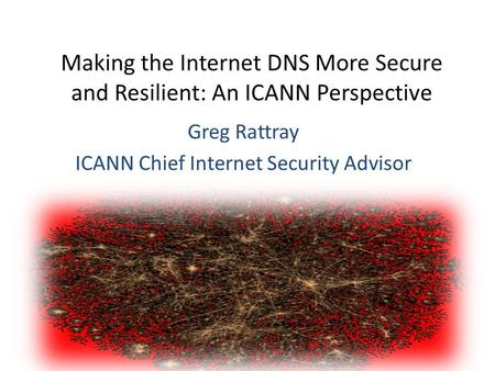 Greg Rattray ICANN Chief Internet Security Advisor