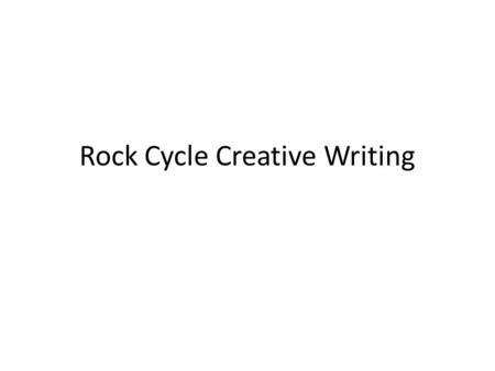 Rock Cycle Creative Writing