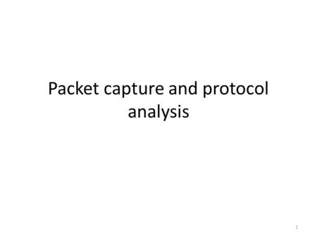 Packet capture and protocol analysis 1. Content TCP/IP Networking Review Packet Capture Protocol Analysis 2.