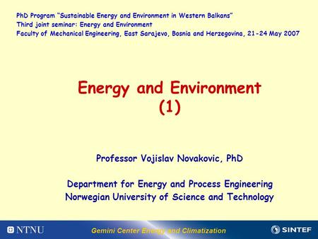 Gemini Center Energy and Climatization Energy and Environment (1) Professor Vojislav Novakovic, PhD Department for Energy and Process Engineering Norwegian.