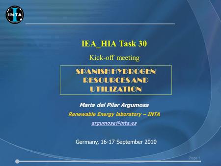 Page 1 IEA_HIA Task 30 Kick-off meeting Maria del Pilar Argumosa Renewable Energy laboratory – INTA Germany, 16-17 September 2010 SPANISH.