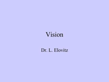 Vision Dr. L. Elovitz. Personal Vision Where do you want to go and how do you intend to get there?