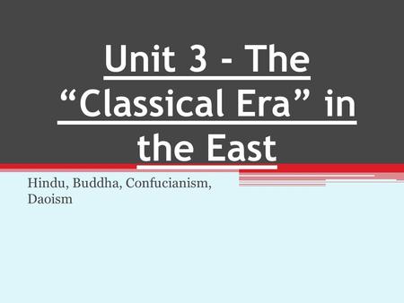 Unit 3 - The “Classical Era” in the East