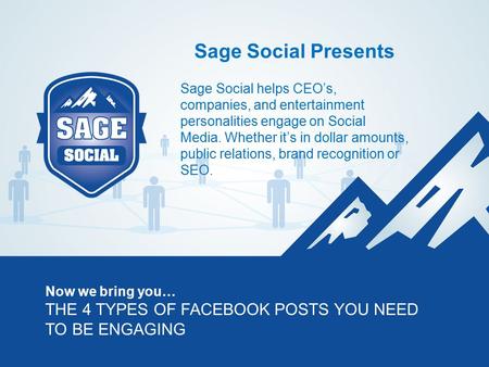 Sage Social helps CEO’s, companies, and entertainment personalities engage on Social Media. Whether it’s in dollar amounts, public relations, brand recognition.