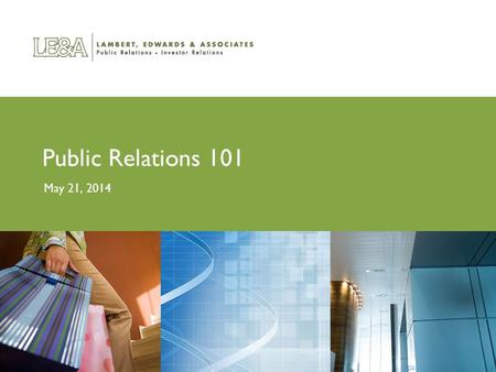 Public Relations 101 May 21, 2014. Understand how media operates to maximize success Build positive relationships with reporters Understand what’s newsworthy.