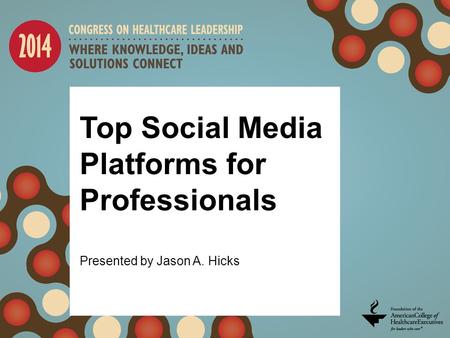 Top Social Media Platforms for Professionals Presented by Jason A. Hicks.