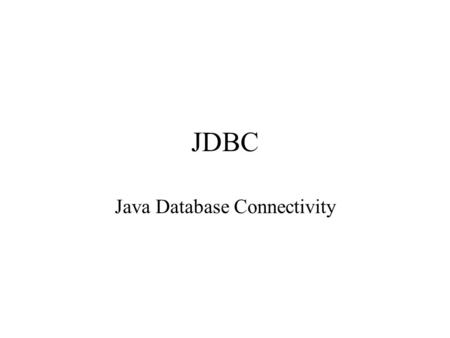 JDBC Java Database Connectivity. What is an RDBMS? Relational database management system. There are other kinds of DBMS. Access is a GUI on a JET RBDMS.