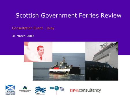 Scottish Government Ferries Review Consultation Event - Islay 31 March 2009.