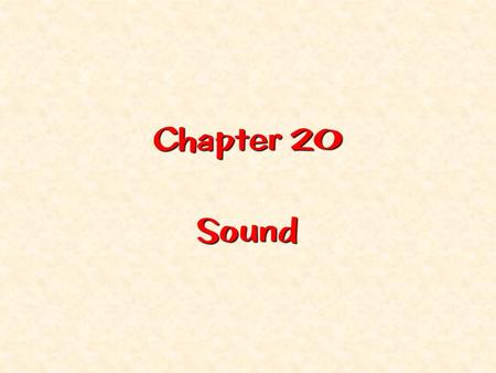 Chapter 20 Sound. Slide - A tree in the forest. 1. ORIGIN OF SOUND  The frequency of a sound wave is the same as the frequency of the source of the.