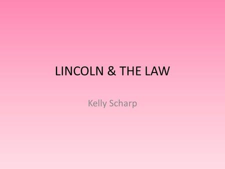 LINCOLN & THE LAW Kelly Scharp. Bookmark This Record:  22486/PP/  22486/PP/