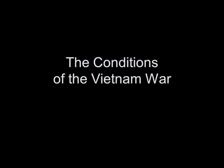 The Conditions of the Vietnam War