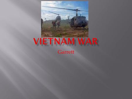 Garrett. The Vietnam War was with North Vietnam_and South Vietnam_and the USA__.