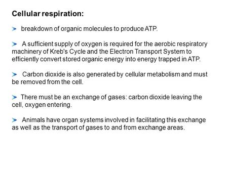 Cellular respiration: breakdown of organic molecules to produce ATP. A sufficient supply of oxygen is required for the aerobic respiratory machinery of.