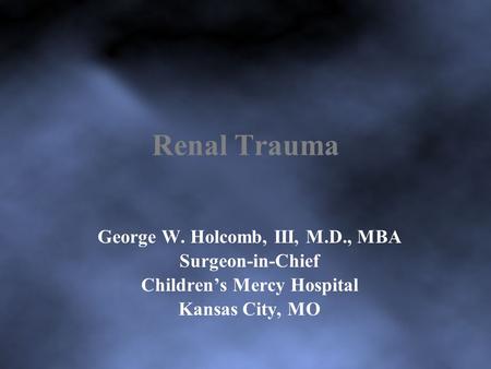 George W. Holcomb, III, M.D., MBA Children’s Mercy Hospital