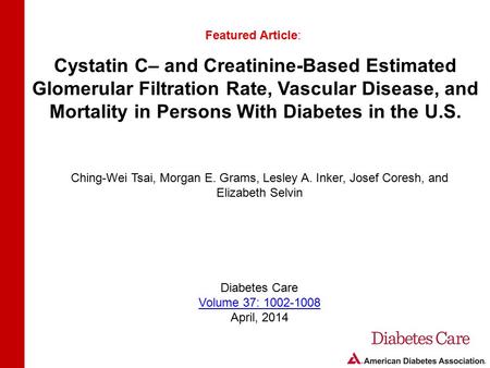 Cystatin C– and Creatinine-Based Estimated Glomerular Filtration Rate, Vascular Disease, and Mortality in Persons With Diabetes in the U.S. Featured Article: