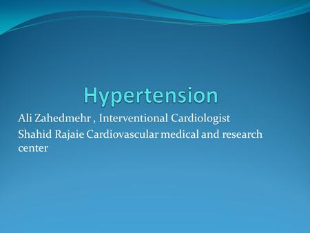 Ali Zahedmehr, Interventional Cardiologist Shahid Rajaie Cardiovascular medical and research center.