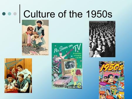 Culture of the 1950s.