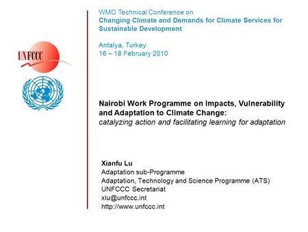 Xianfu Lu Adaptation sub-Programme Adaptation, Technology and Science Programme (ATS) UNFCCC Secretariat  WMO Technical.