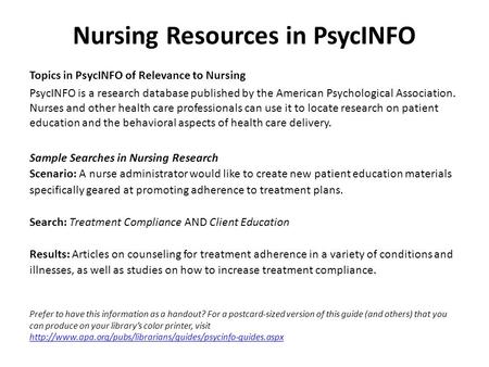 Topics in PsycINFO of Relevance to Nursing PsycINFO is a research database published by the American Psychological Association. Nurses and other health.