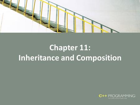 Chapter 11: Inheritance and Composition. Objectives In this chapter, you will: – Learn about inheritance – Learn about derived and base classes – Redefine.