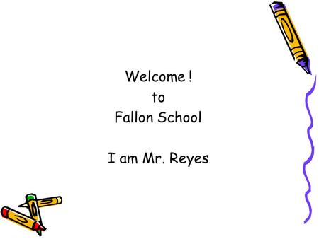 Welcome ! to Fallon School I am Mr. Reyes. Service Delivery Large group Small group Pairs Individual.