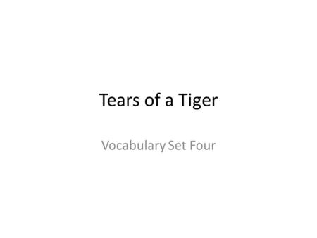 Tears of a Tiger Vocabulary Set Four. Browsing Now white boys can go in there, and when they say, “Just browsing,” the sales people leave them alone.