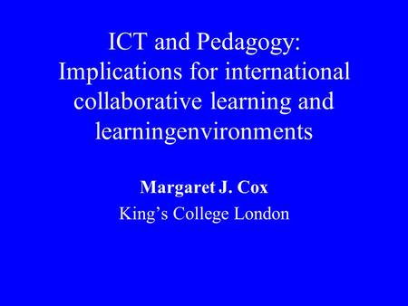 Margaret J. Cox King’s College London