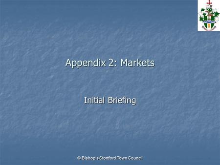 © Bishop’s Stortford Town Council Appendix 2: Markets Initial Briefing.