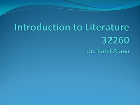 Introduction to Literature Dr. Nabil Alawi