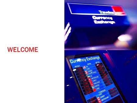 WELCOME. WHO WE ARE Travelex is the world’s leading foreign exchange specialist. We help our customers to send and spend money around the world.