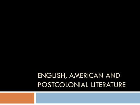 ENGLISH, AMERICAN AND POSTCOLONIAL LITERATURE. Literature in contexts  Generic or genre context  Poetry, drama, novel  Epic, tragedy, lyric, comedy,