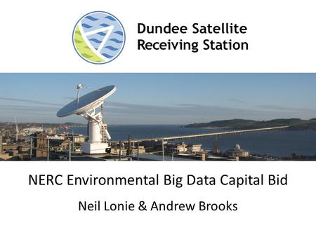 NERC Environmental Big Data Capital Bid Neil Lonie & Andrew Brooks.
