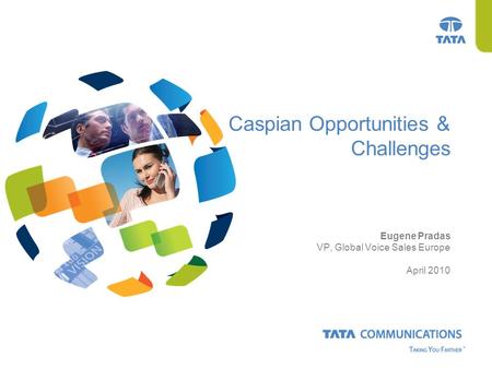 Caspian Opportunities & Challenges Eugene Pradas VP, Global Voice Sales Europe April 2010.