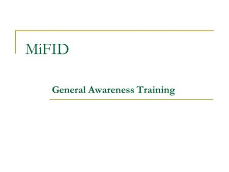 MiFID General Awareness Training. Part 1 – Overview of the changes Part 2 – MiFID in more detail Part 3 – Economic Impact.