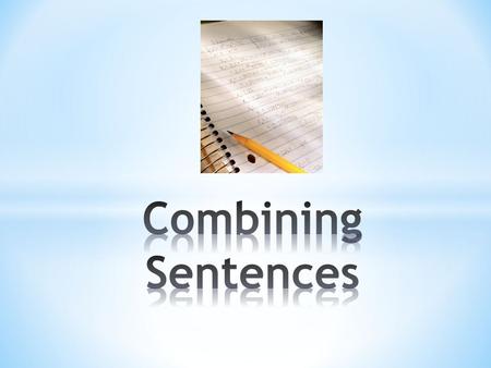Combining Sentences.