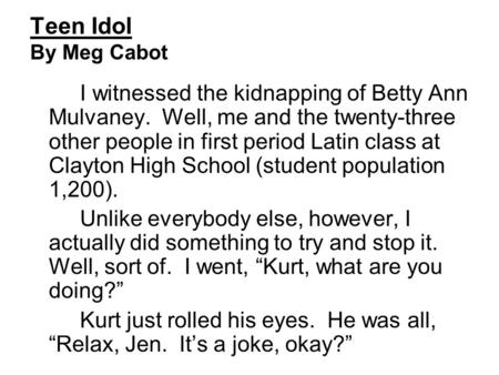 Teen Idol By Meg Cabot I witnessed the kidnapping of Betty Ann Mulvaney. Well, me and the twenty-three other people in first period Latin class at Clayton.