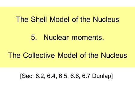 The Shell Model of the Nucleus 5. Nuclear moments