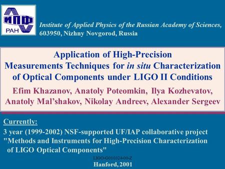 LIGO-G010324-00-Z Currently: 3 year (1999-2002) NSF-supported UF/IAP collaborative project Methods and Instruments for High-Precision Characterization.
