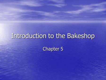 Introduction to the Bakeshop Chapter 5. Standard.