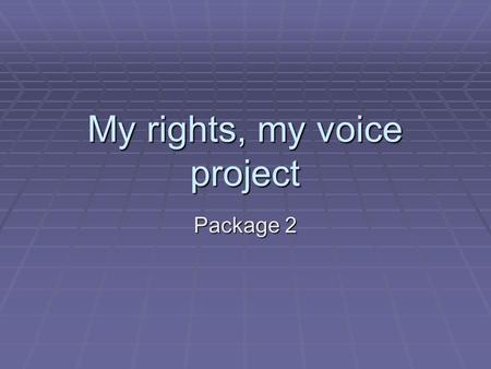 My rights, my voice project Package 2. Package 2 Development of training programme  Aim: To develop a training programme on the UNCRPD designed for people.