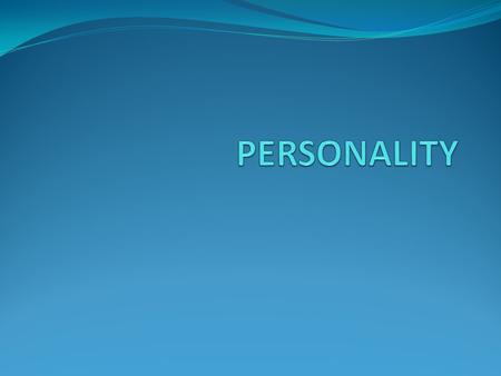  Personality means how a person affects others and how he understands and views himself as well as the pattern of inner and outer measurable traits,