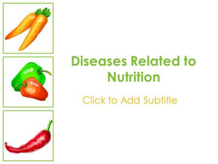 Diseases Related to Nutrition Click to Add Subtitle.