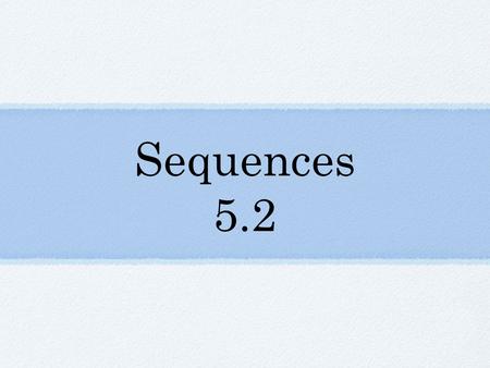 Sequences 5.2.