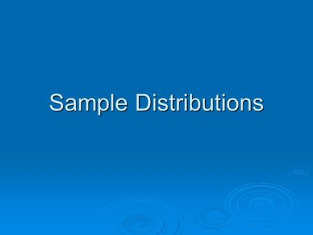 Sample Distributions. Review Parameter vs. Statistic Parameter vs. Statistic Population and Sample Population and Sample Construct Construct Variables.