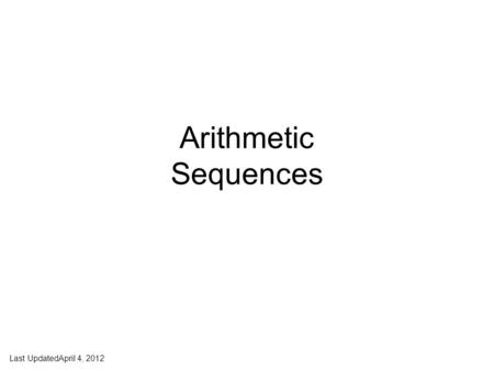 Jeff Bivin -- LZHS Arithmetic Sequences Last UpdatedApril 4, 2012.