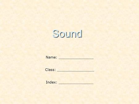 Sound Name: ________________ Class: _________________